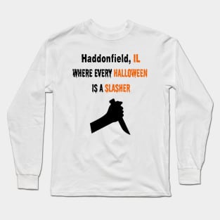 Haddonfield IL, Where Every Halloween is a Slasher Men's / Women's Long Sleeve T-Shirt